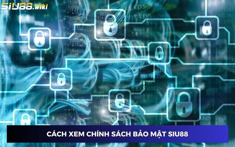 Cách xem toàn bộ quy định bảo mật dễ dàng tại nhà cái Cách xem toàn bộ quy định bảo mật dễ dàng tại nhà cái